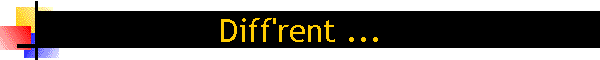 Diff'rent ...